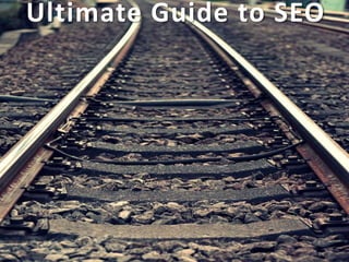 Ultimate Guide to SEO 
 