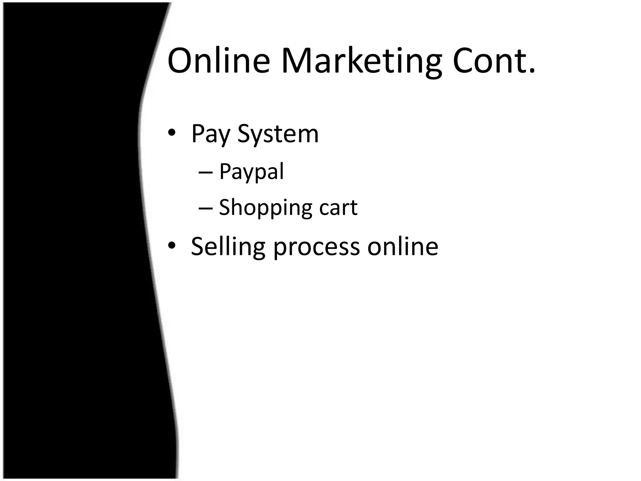 Online Marketing Cont.Pay SystemPaypalShopping cartSellingprocess online