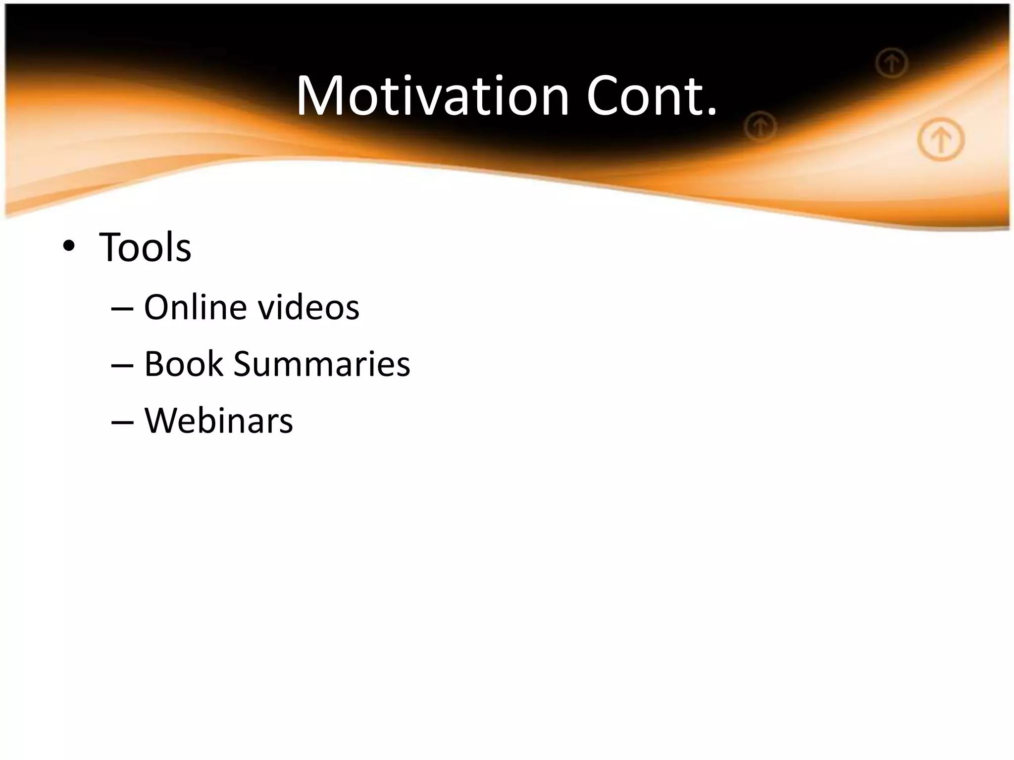 Motivation Cont.ToolsOnline videosBook SummariesWebinars