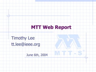 MTT Web Report Timothy Lee [email_address] June 6th, 2004 