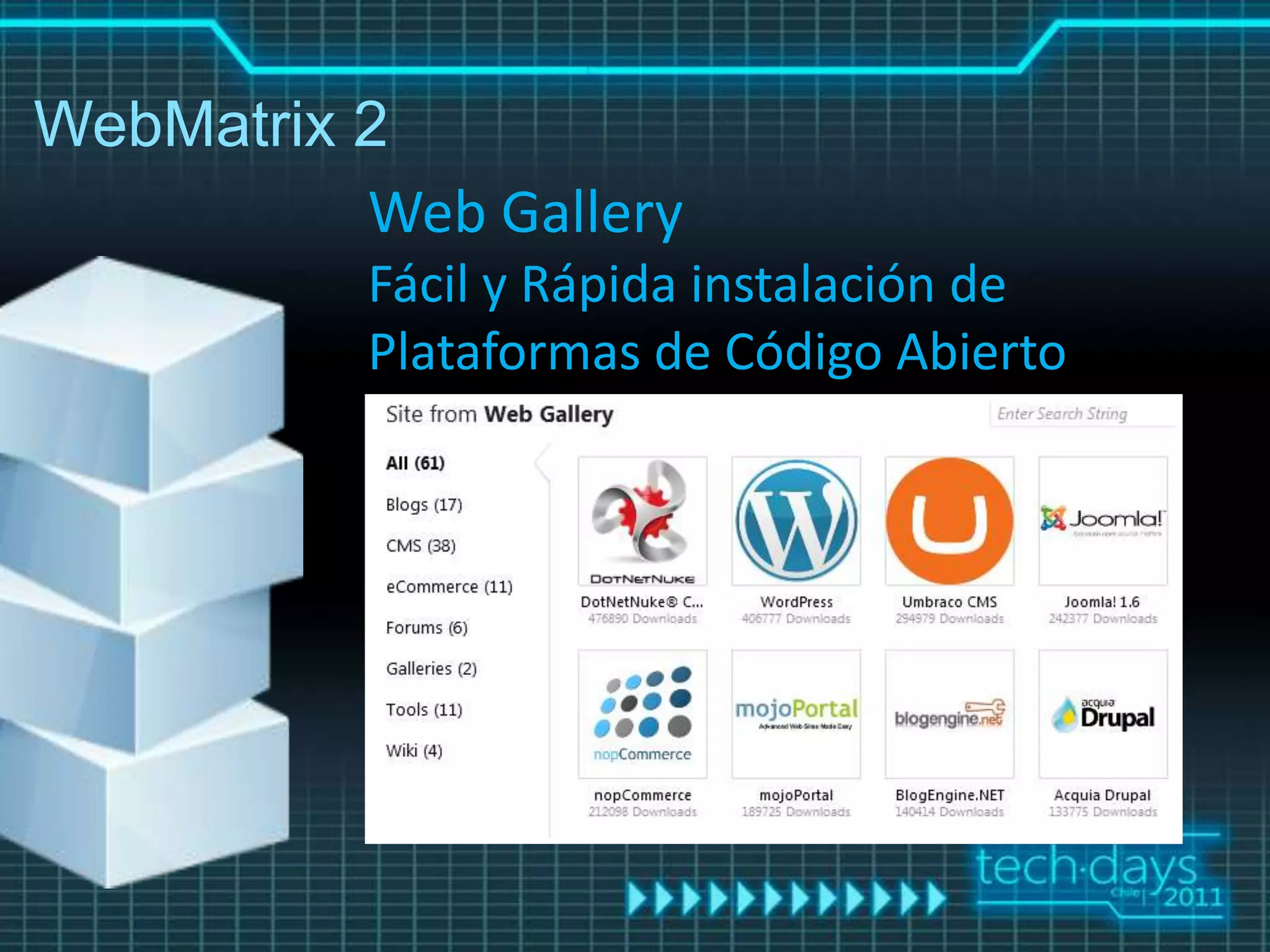 WebMatrix 2
          Web Gallery
          Fácil y Rápida instalación de
          Plataformas de Código Abierto
 