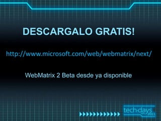 DESCARGALO GRATIS!

http://www.microsoft.com/web/webmatrix/next/

     WebMatrix 2 Beta desde ya disponible
 