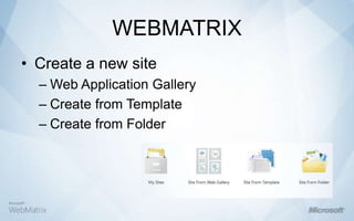 WebMatrix includes..Web ServerDatabaseTool Box