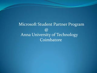            Microsoft Student Partner Program                                               @ Anna University of Technology    Coimbatore 