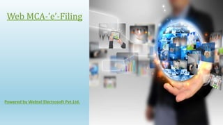 Powered by Webtel Electrosoft Pvt.Ltd.
Web MCA-’e’-Filing
 