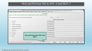 Next and Previous Tab in AOC-4 and MGT-7
Next and Previous Tab in AOC-4 and
MGT-7
All rights reserved with Webtel Electrosoft Pvt. Ltd.©2017
 