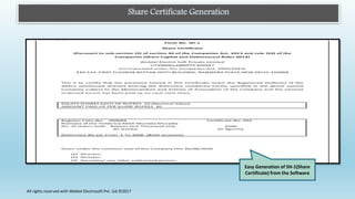 Share Certificate Generation
Easy Generation of SH-1(Share
Certificate) from the Software
All rights reserved with Webtel Electrosoft Pvt. Ltd.©2017
 