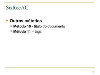 SisRecAC Outros métodos Método   10   - título do documento Método   11   – tags 