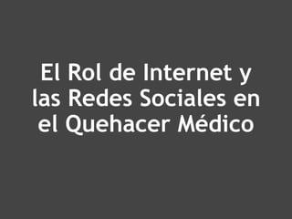 El Rol de Internet y las Redes Sociales en el Quehacer Médico 