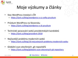 https://lynt.cz @smitka
Moje výzkumy a články
• Stav WordPress instalací v ČR
– https://lynt.cz/blog/wordpress-v-cz-velky-...