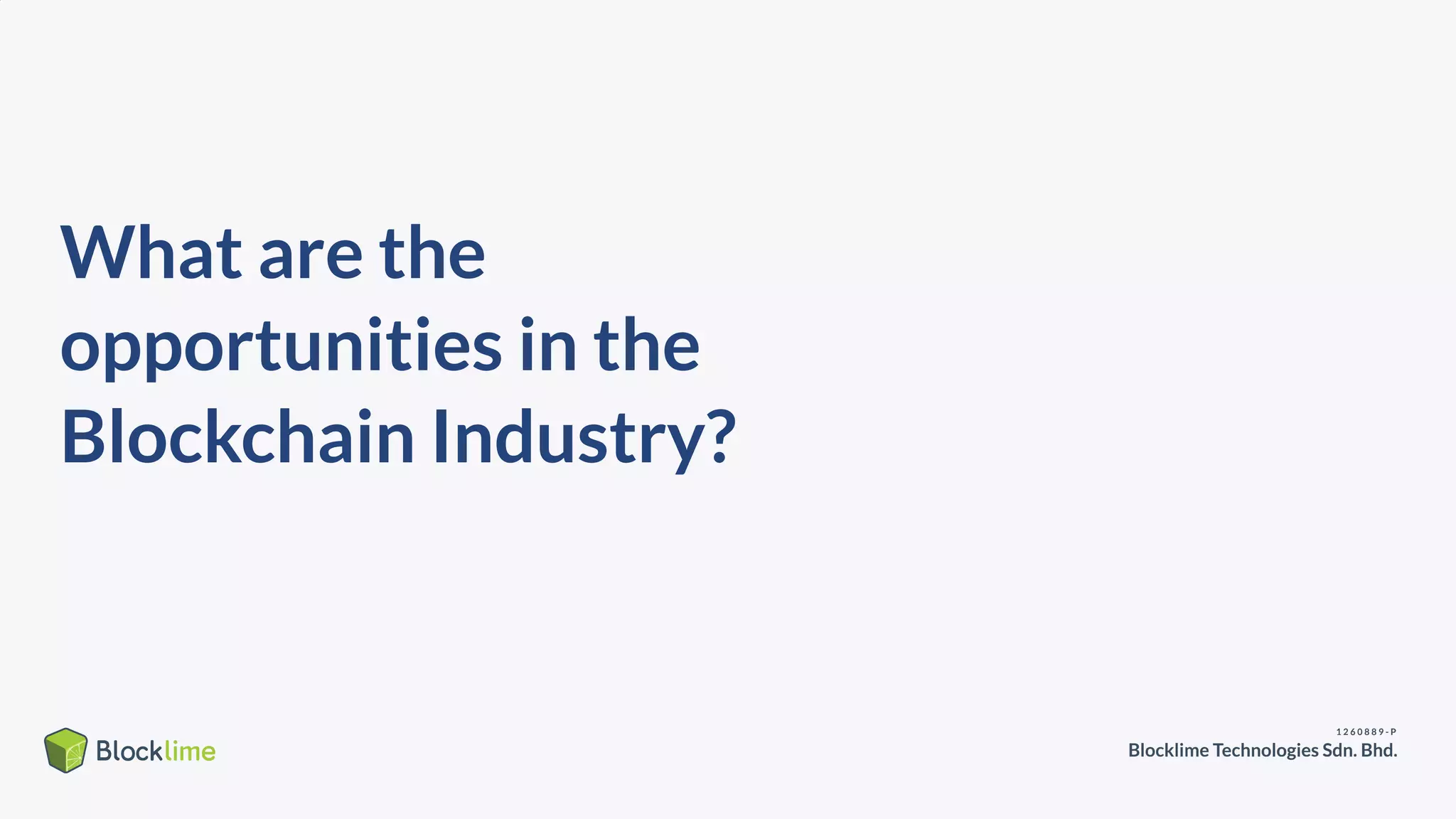 What are the
opportunities in the
Blockchain Industry?
 