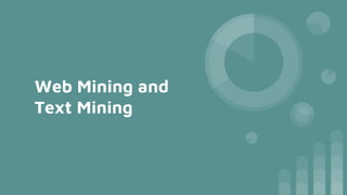 Web Mining and
Text Mining
 