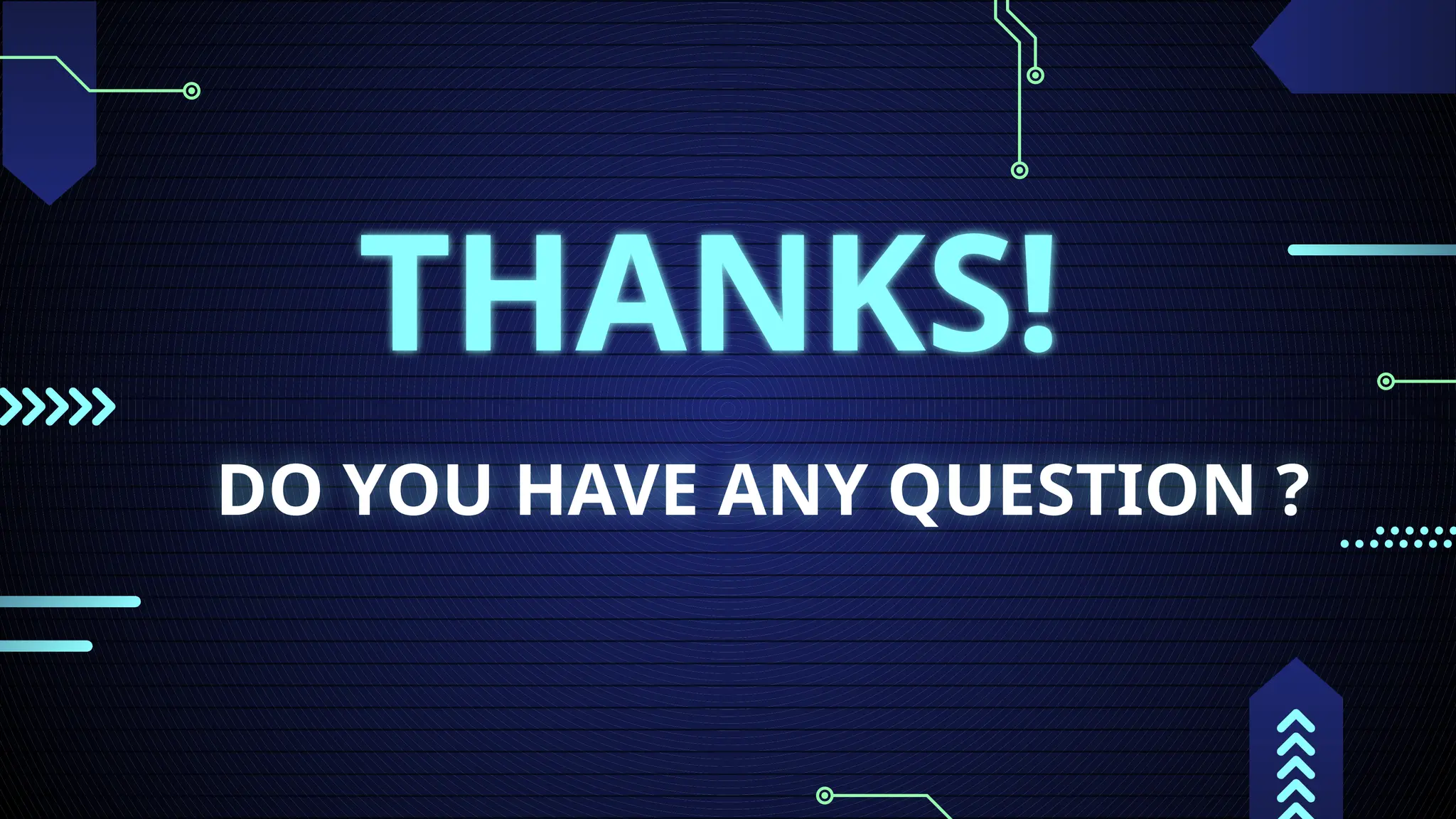 DO YOU HAVE ANY QUESTION ?
THANKS!
 