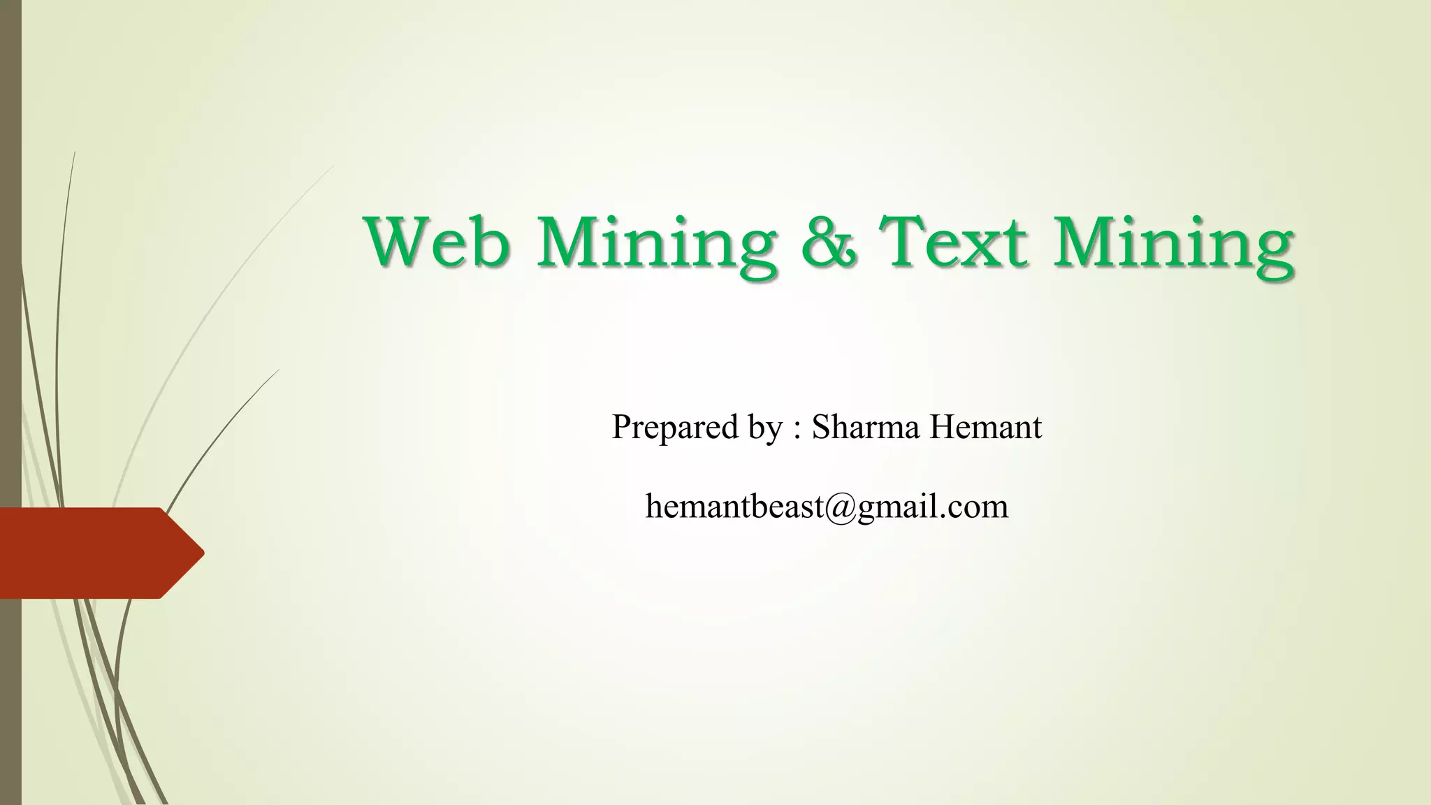 Web Mining & Text Mining
Prepared by : Sharma Hemant
hemantbeast@gmail.com
 