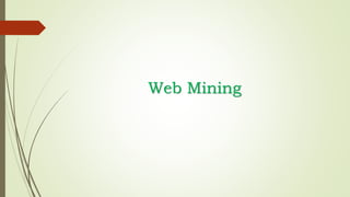 Web Mining
 