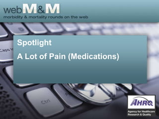 Spotlight
A Lot of Pain (Medications)
 