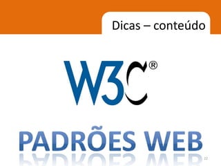 Dicas – conteúdo




               22
 