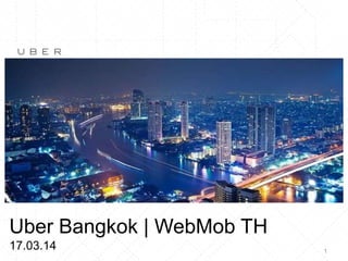 UBER Thailand Presentation at WebMob Thailand - March 2014