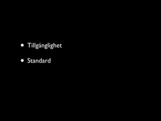 • Tillgänglighet
• Standard
 