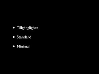 • Tillgänglighet
• Standard
• Minimal
 