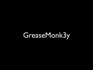 GreaseMonk3y
 