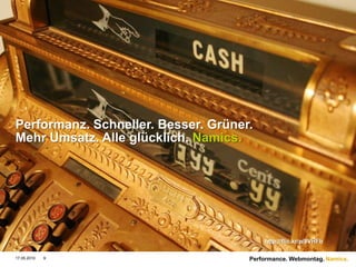 Case Studies: Schneller2,2 sec. schnellere Seite è+ 15,4% Downloads− 30% Dateivolumen è+ 30% KartenaufrufeEine einzige Optimierungsmaßnahme, gzipè		+ 13-25% schneller,50% Dateivolumen eingespart5 sec. schnellere Shopseitenè+ 7-12% Conversion Rate,		+ 25% mehr Seitenaufrufe,		50% Server + Energiekosten gespart17.05.2010Performance. Webmontag.9