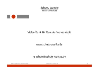 Vielen Dank für Eure Aufmerksamkeit



                                   www.schutt-waetke.de



                        ...