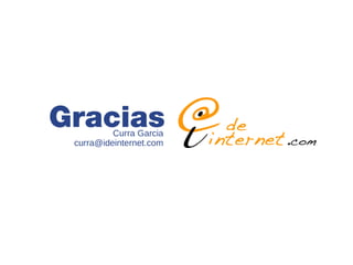 GraciasCurra Garcia
curra@ideinternet.com
 