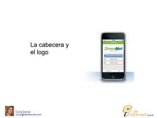 La cabecera y
el logo
 