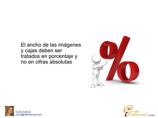 El ancho de las imágenes
y cajas deben ser
tratados en porcentaje y
no en cifras absolutas
 