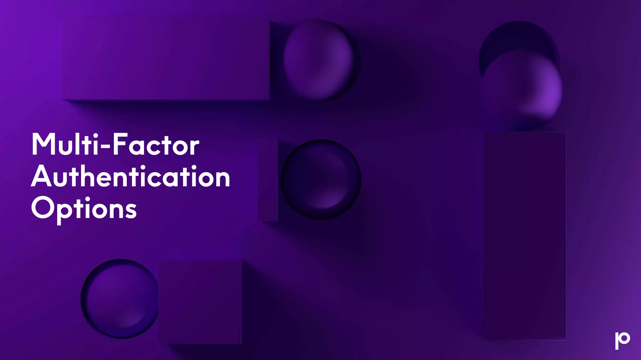 Multi-Factor
Authentication
Options
 