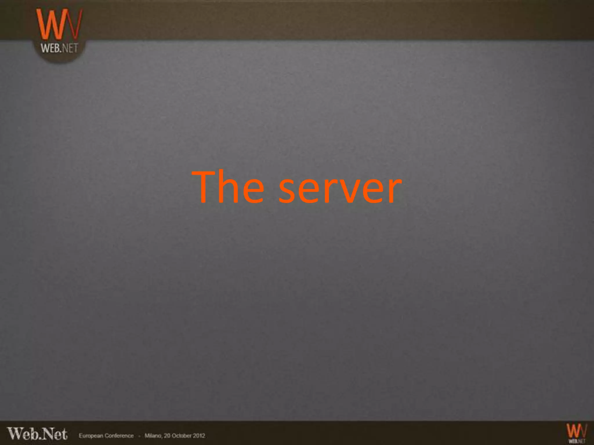 The server
 