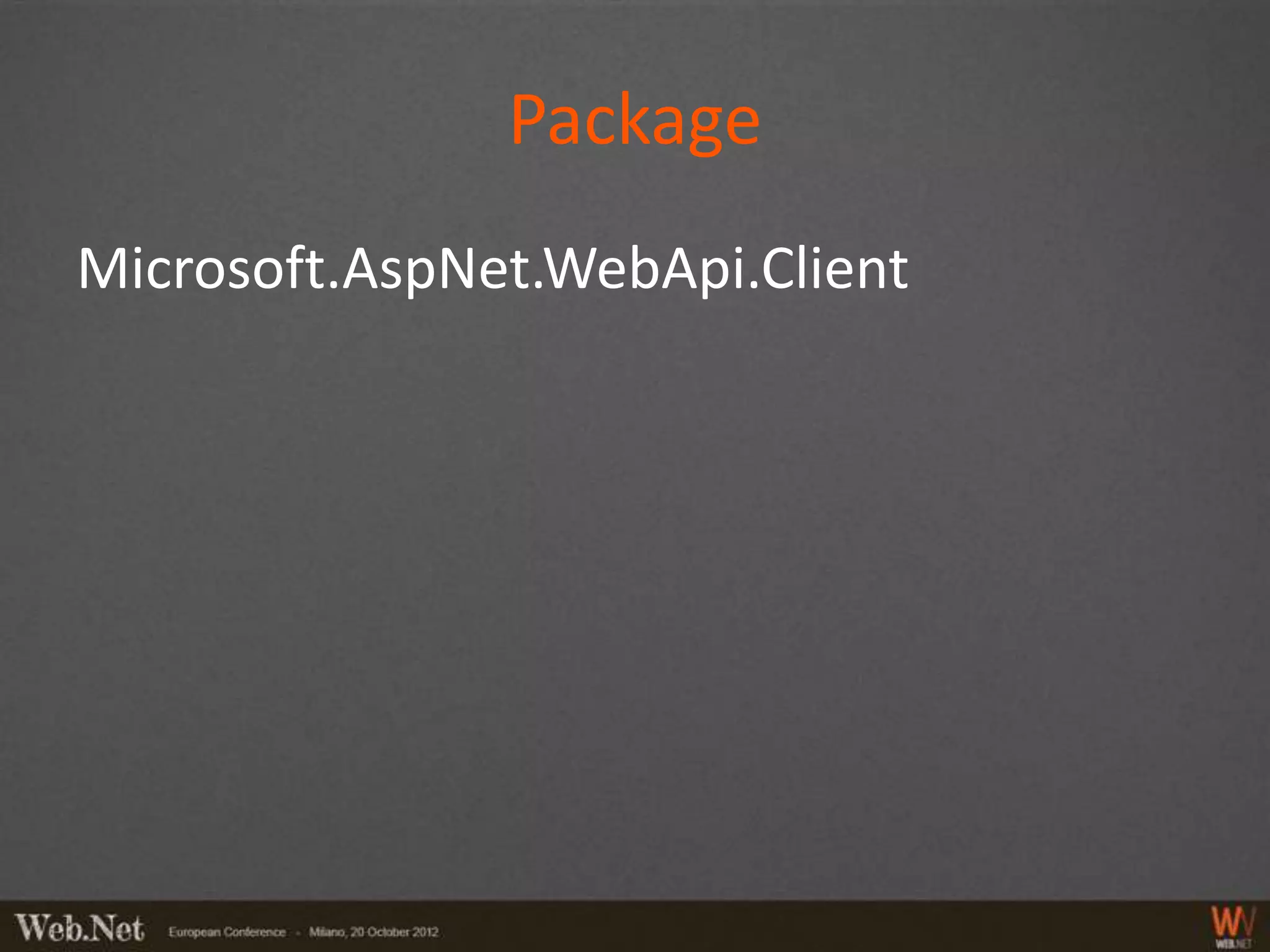 Package
Microsoft.AspNet.WebApi.Client
 