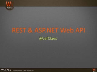 REST & ASP.NET Web API
        @JefClaes
 