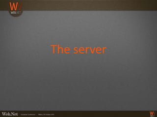 The server
 