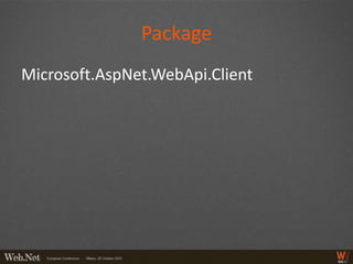 Package
Microsoft.AspNet.WebApi.Client
 
