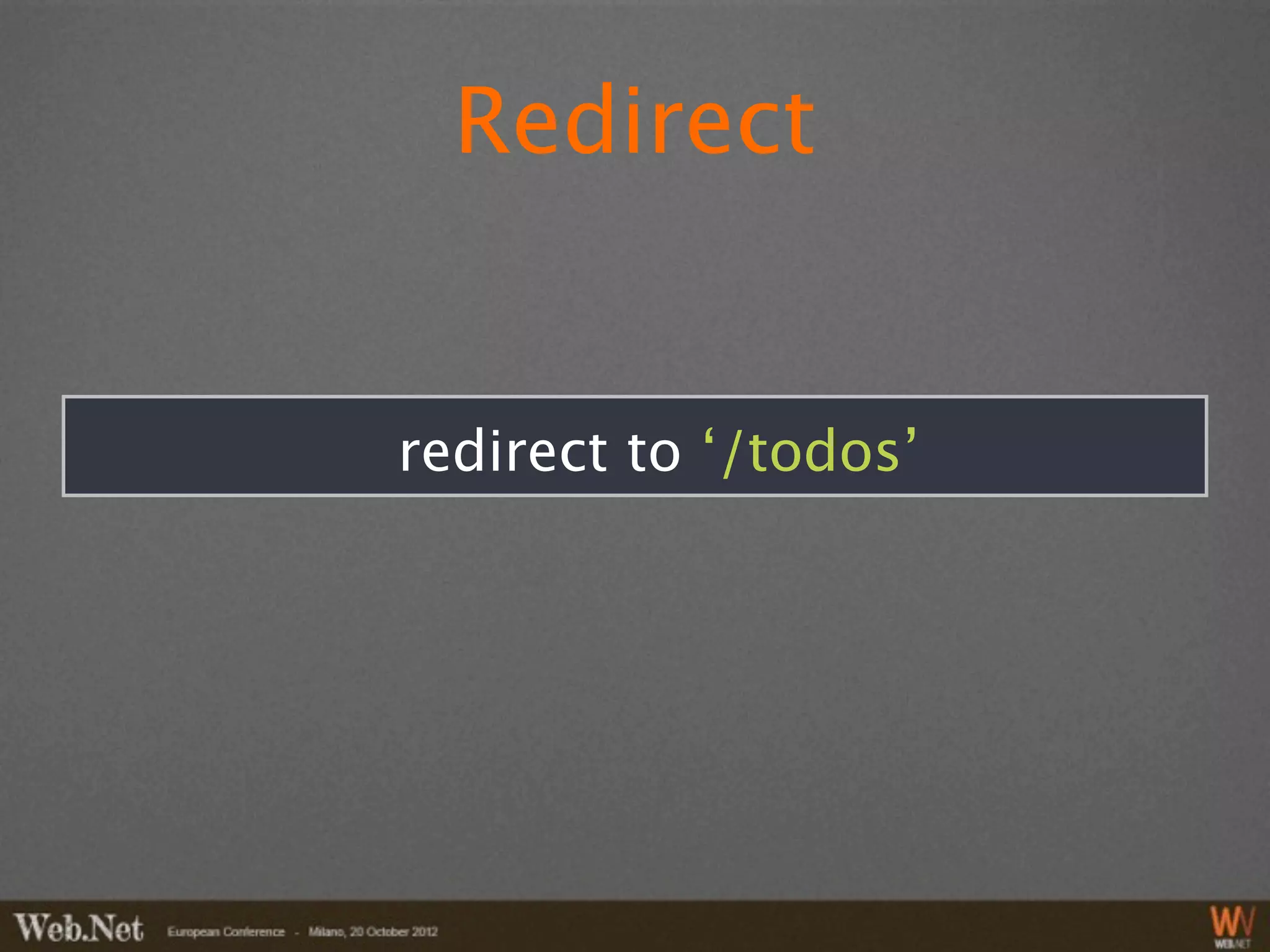 Redirect


redirect to ‘/todos’
 