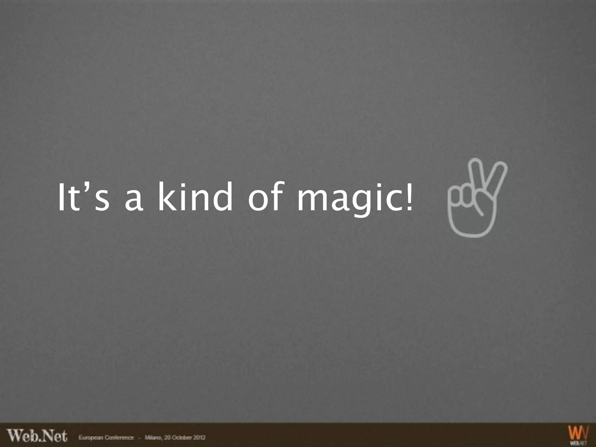 It’s a kind of magic!
 