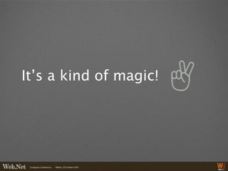 It’s a kind of magic!
 