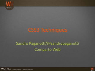 CSS3 Techniques

Sandro Paganotti/@sandropaganotti
          Comparto Web
 