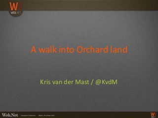 A walk into Orchard land


  Kris van der Mast / @KvdM
 