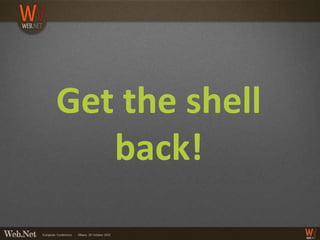 Get the shell
   back!
 