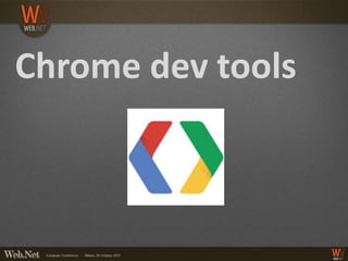Chrome dev tools
 