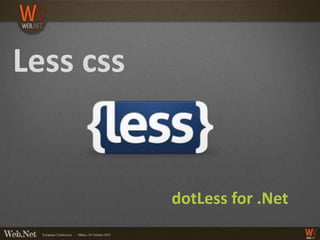 Less css


           dotLess for .Net
 
