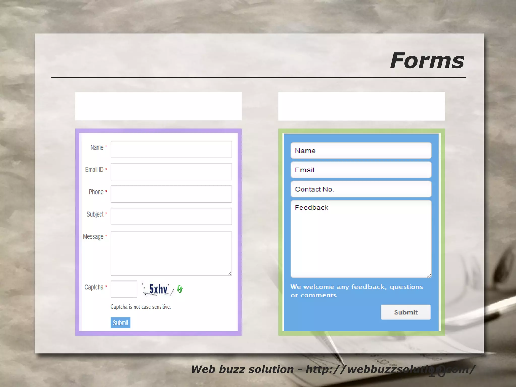 10
Contact Form Feedback
Forms
Web buzz solution - http://webbuzzsolution.com/
 