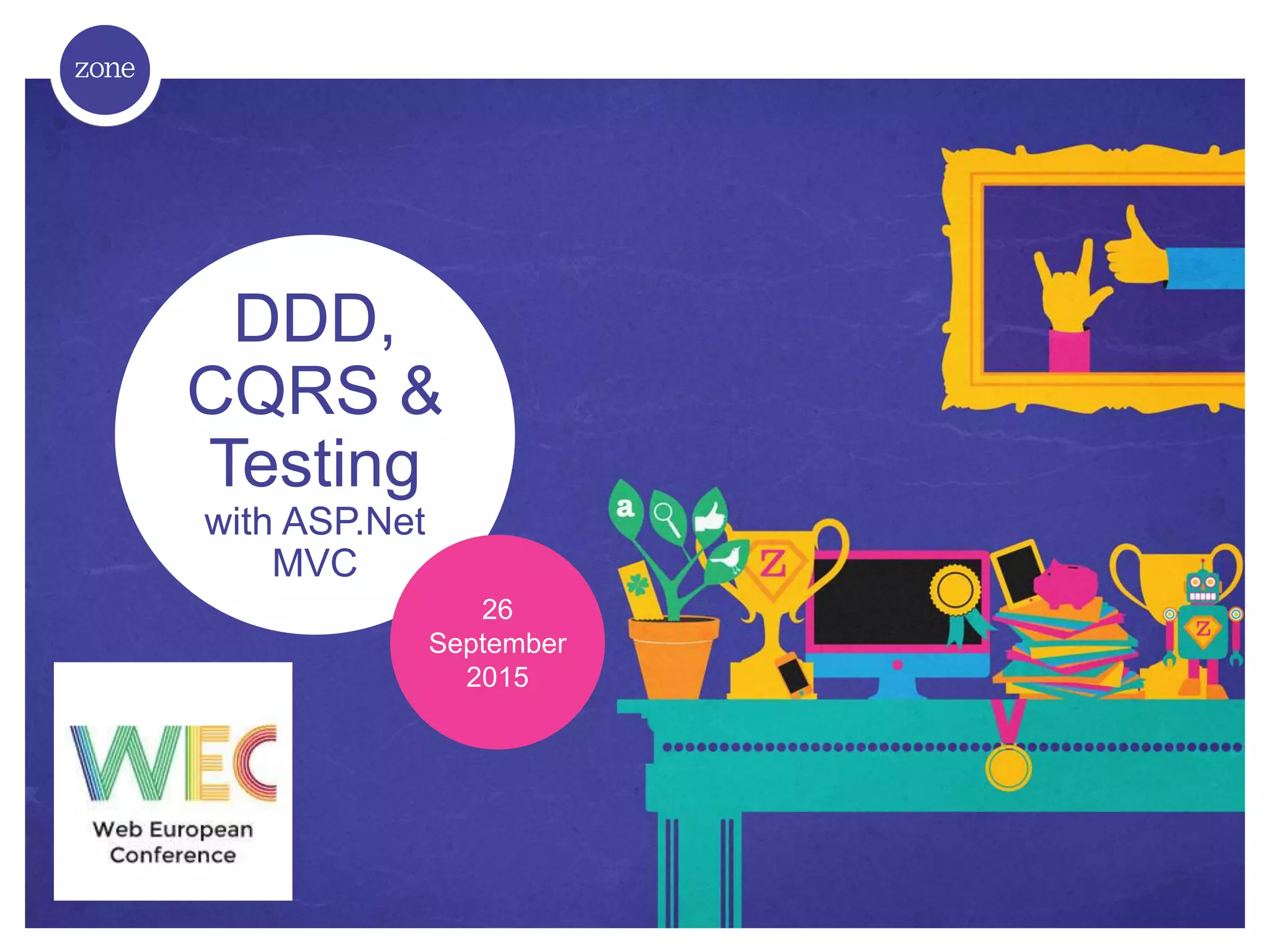 DDD, CQRS & Testing with ASP.Net MVC 26 September 2015 