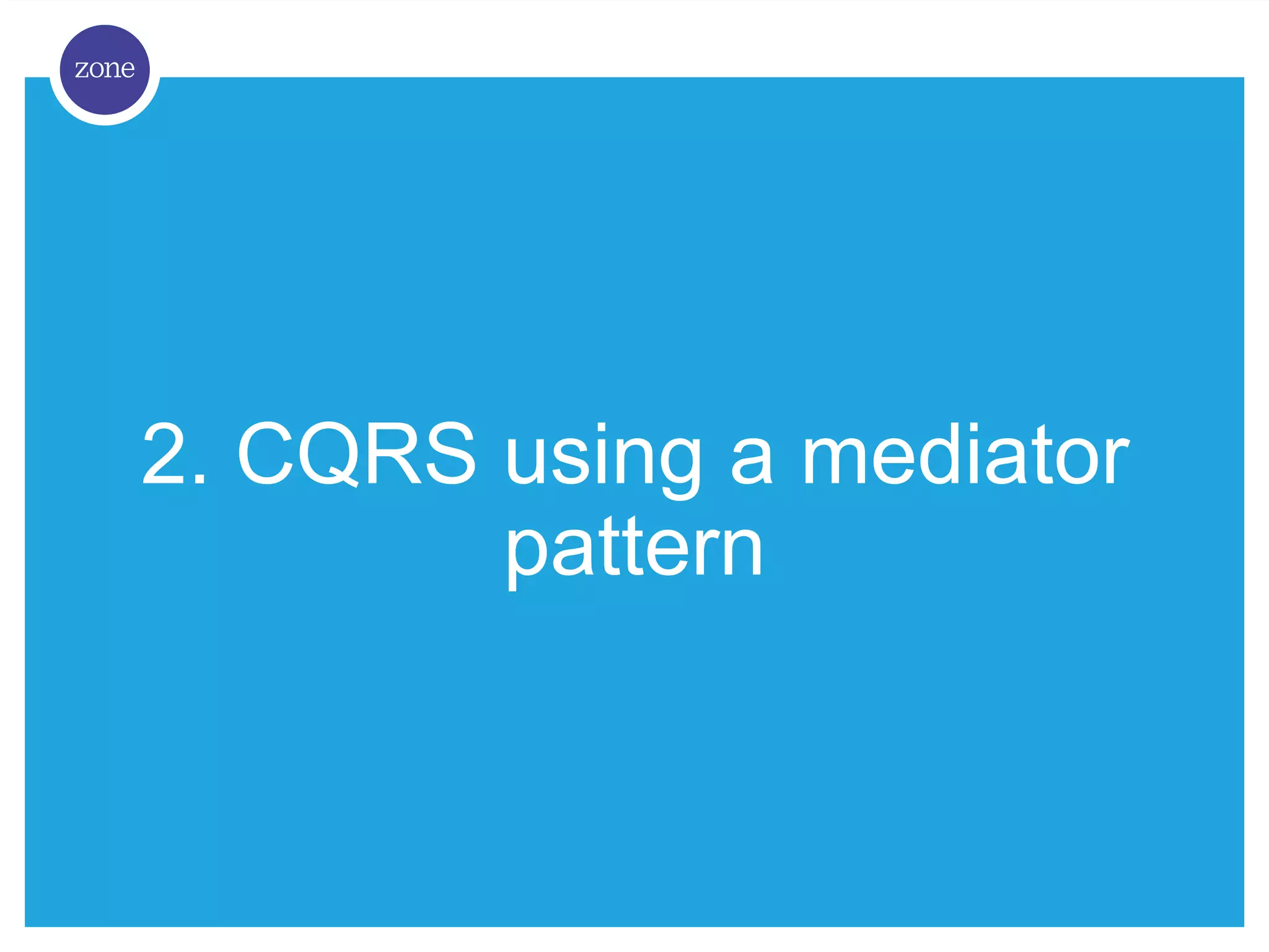 2. CQRS using a mediator pattern 