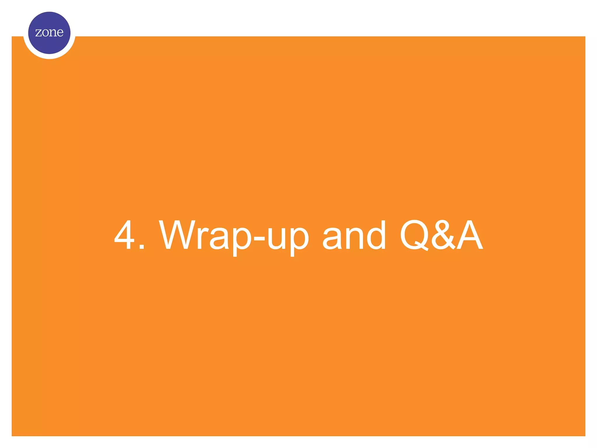 4. Wrap-up and Q&A 