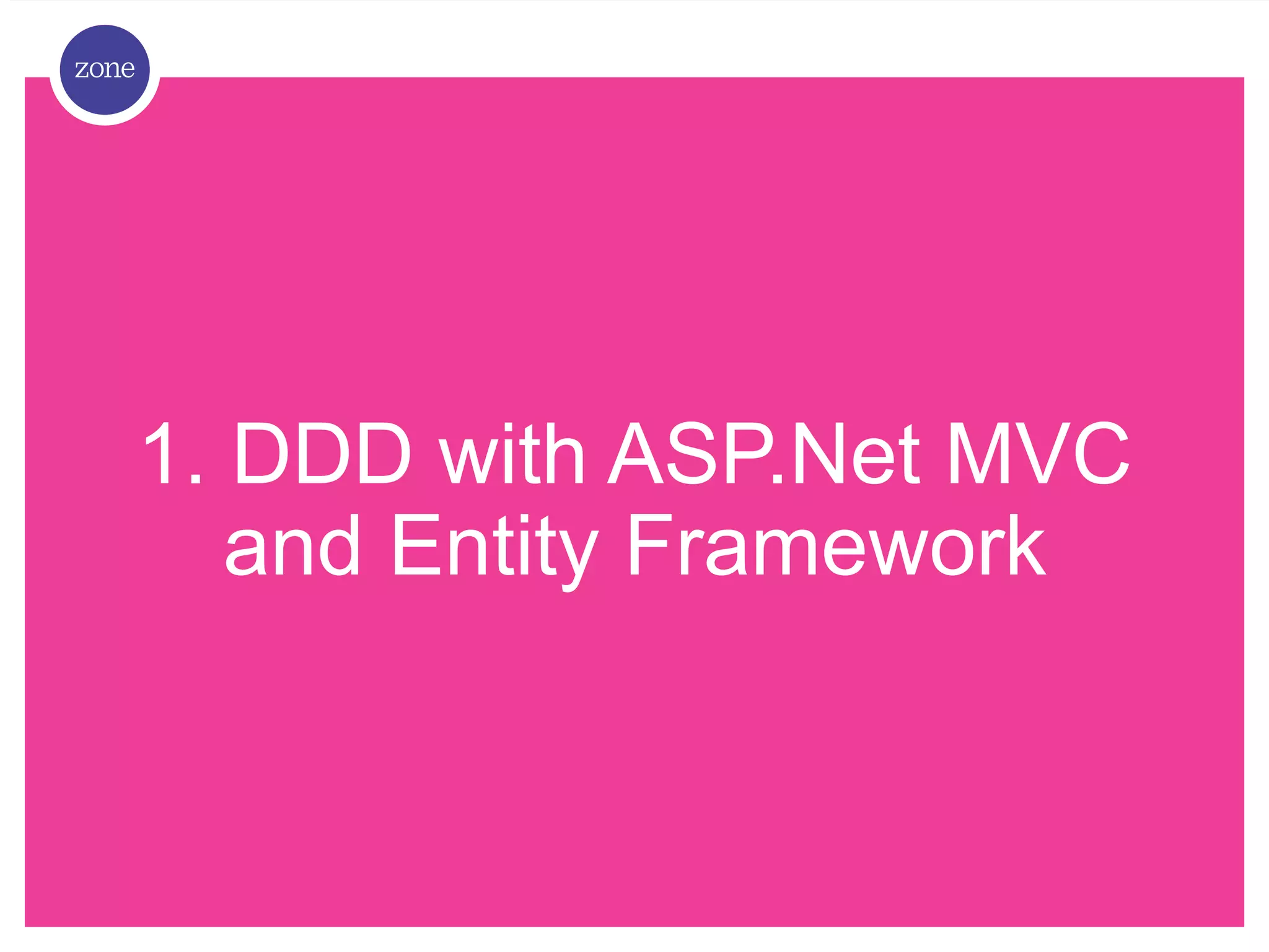 1. DDD with ASP.Net MVC and Entity Framework 