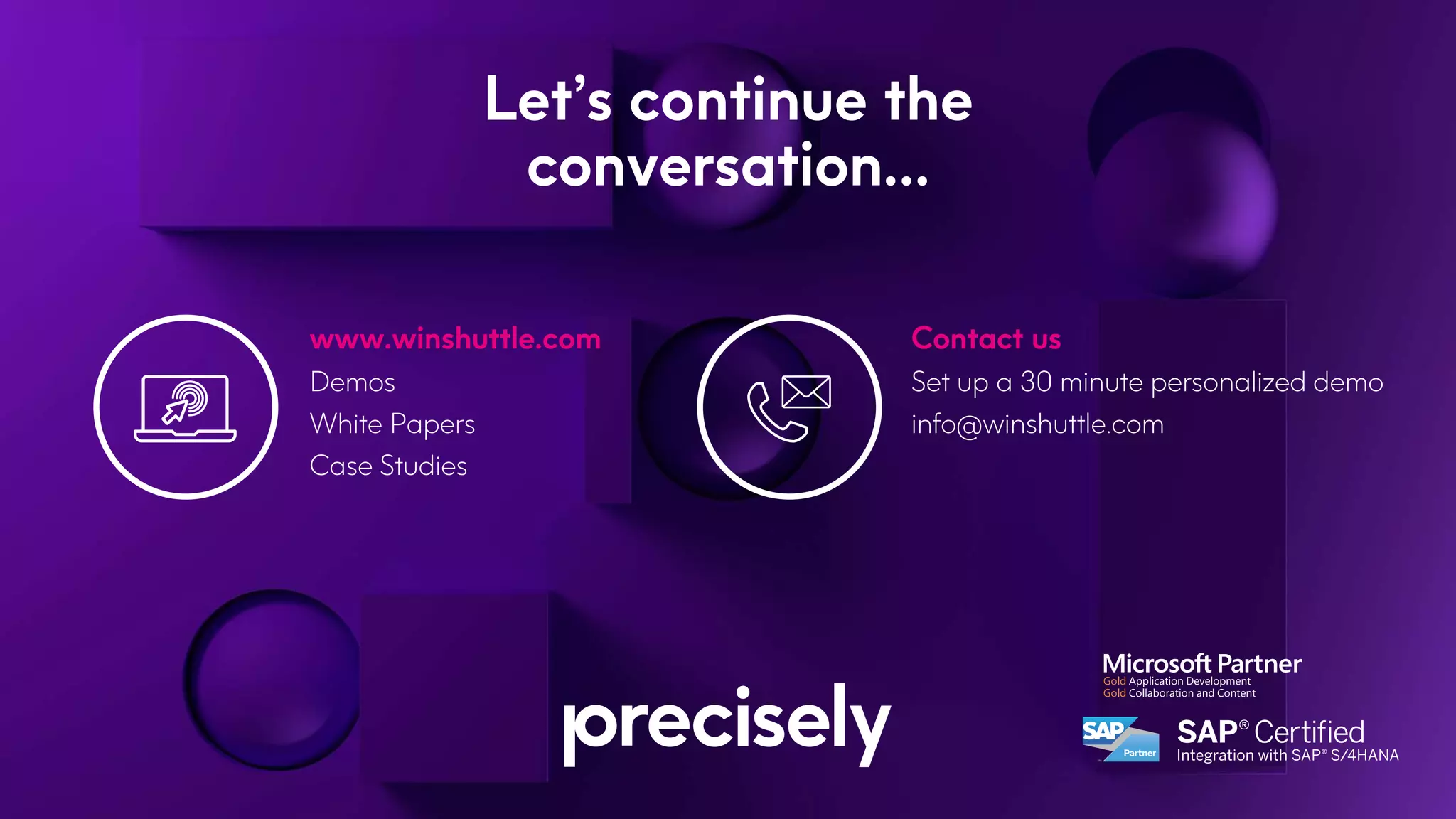 Let’s continue the
conversation…
Contact us
Set up a 30 minute personalized demo
info@winshuttle.com
www.winshuttle.com
Demos
White Papers
Case Studies
 